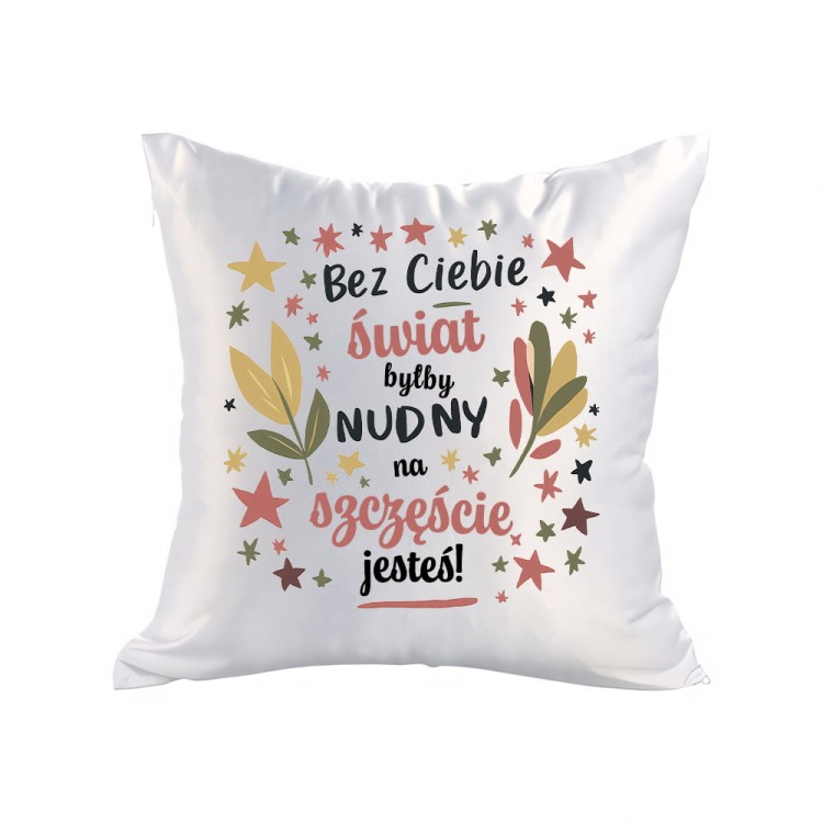 poduszka bez ciebie swiat bylby satyna.jpg